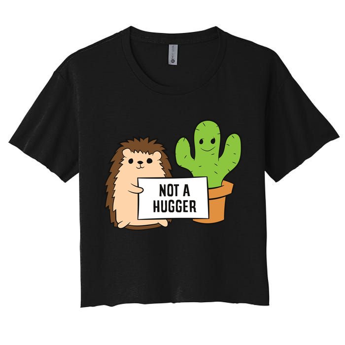 Hedgehog Not A Hugger Cactus Hedgehog Great Gift Women's Crop Top Tee