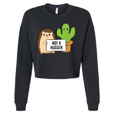 Hedgehog Not A Hugger Cactus Hedgehog Great Gift Cropped Pullover Crew
