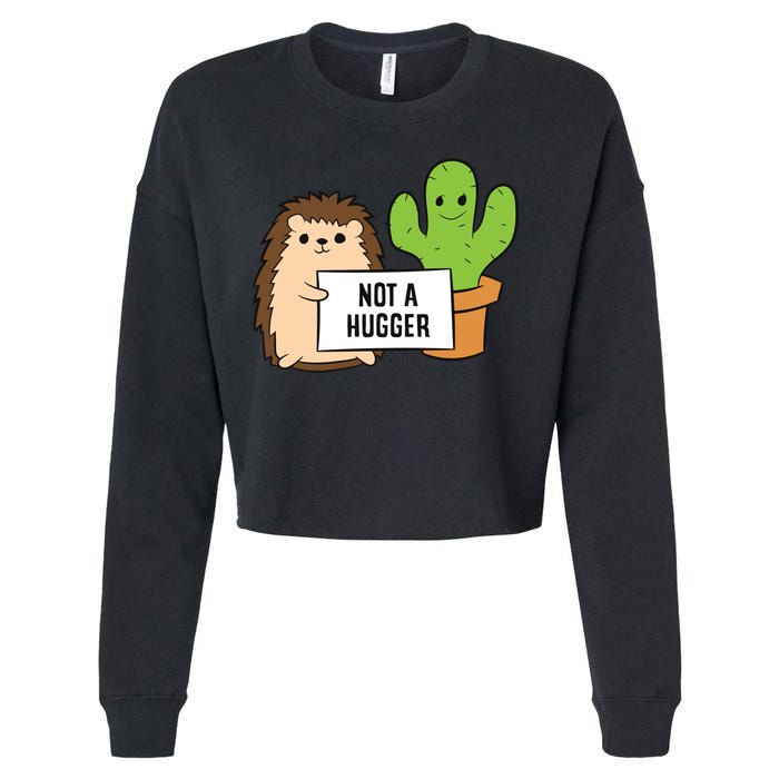 Hedgehog Not A Hugger Cactus Hedgehog Great Gift Cropped Pullover Crew
