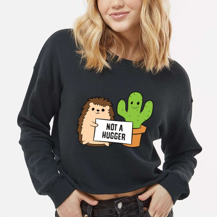 Hedgehog Not A Hugger Cactus Hedgehog Great Gift Cropped Pullover Crew