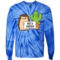 Hedgehog Not A Hugger Cactus Hedgehog Great Gift Tie-Dye Long Sleeve Shirt