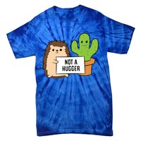 Hedgehog Not A Hugger Cactus Hedgehog Great Gift Tie-Dye T-Shirt