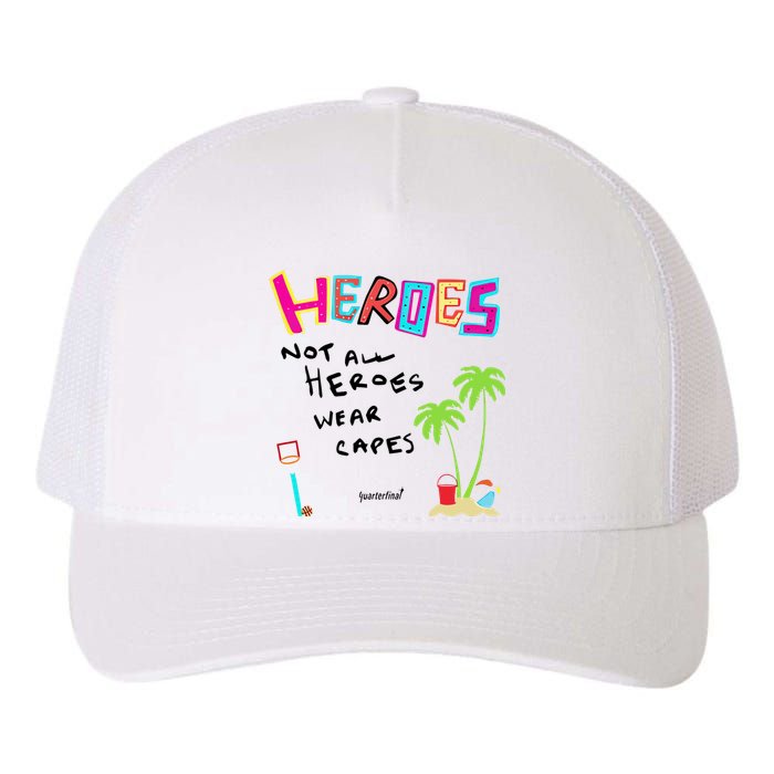 Heroes Not All Heroes Wear Capes Quarterfinal Yupoong Adult 5-Panel Trucker Hat