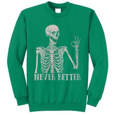 Halloween Never Better Skeleton Funny Skull Sweatshirt