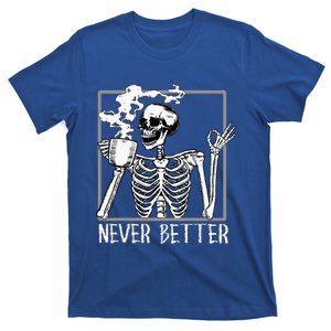 Halloween Never Better Skeleton Funny Skull T-Shirt