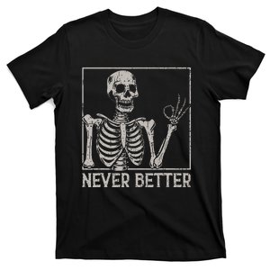 Halloween Never Better Skeleton Funny Skull T-Shirt