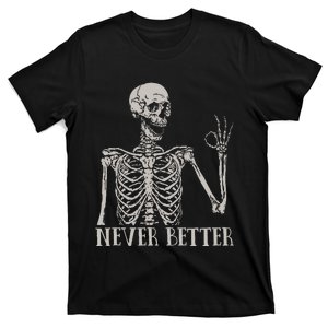 Halloween Never Better Skeleton Funny Skull T-Shirt