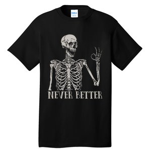 Halloween Never Better Skeleton Funny Skull Tall T-Shirt