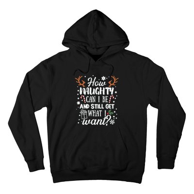 How Naughty Can I Be & Still Get What I Want Xmas Hoodie