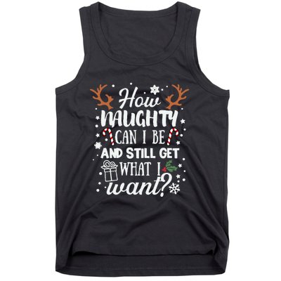 How Naughty Can I Be & Still Get What I Want Xmas Tank Top