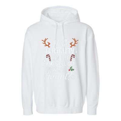 How Naughty Can I Be & Still Get What I Want Xmas Garment-Dyed Fleece Hoodie