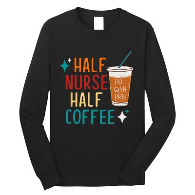 Half Nurse Coffee Nurse Gifts Nurse Week Gifts Funny Nurse Long Sleeve Shirt