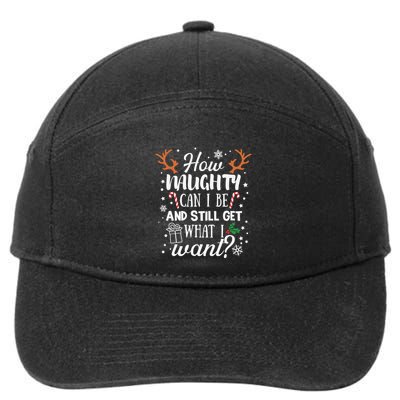 How Naughty Can I Be And Still Get What I Want 7-Panel Snapback Hat