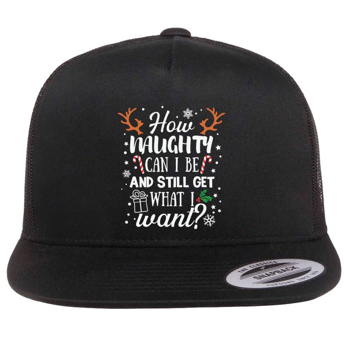 How Naughty Can I Be And Still Get What I Want Flatbill Hat