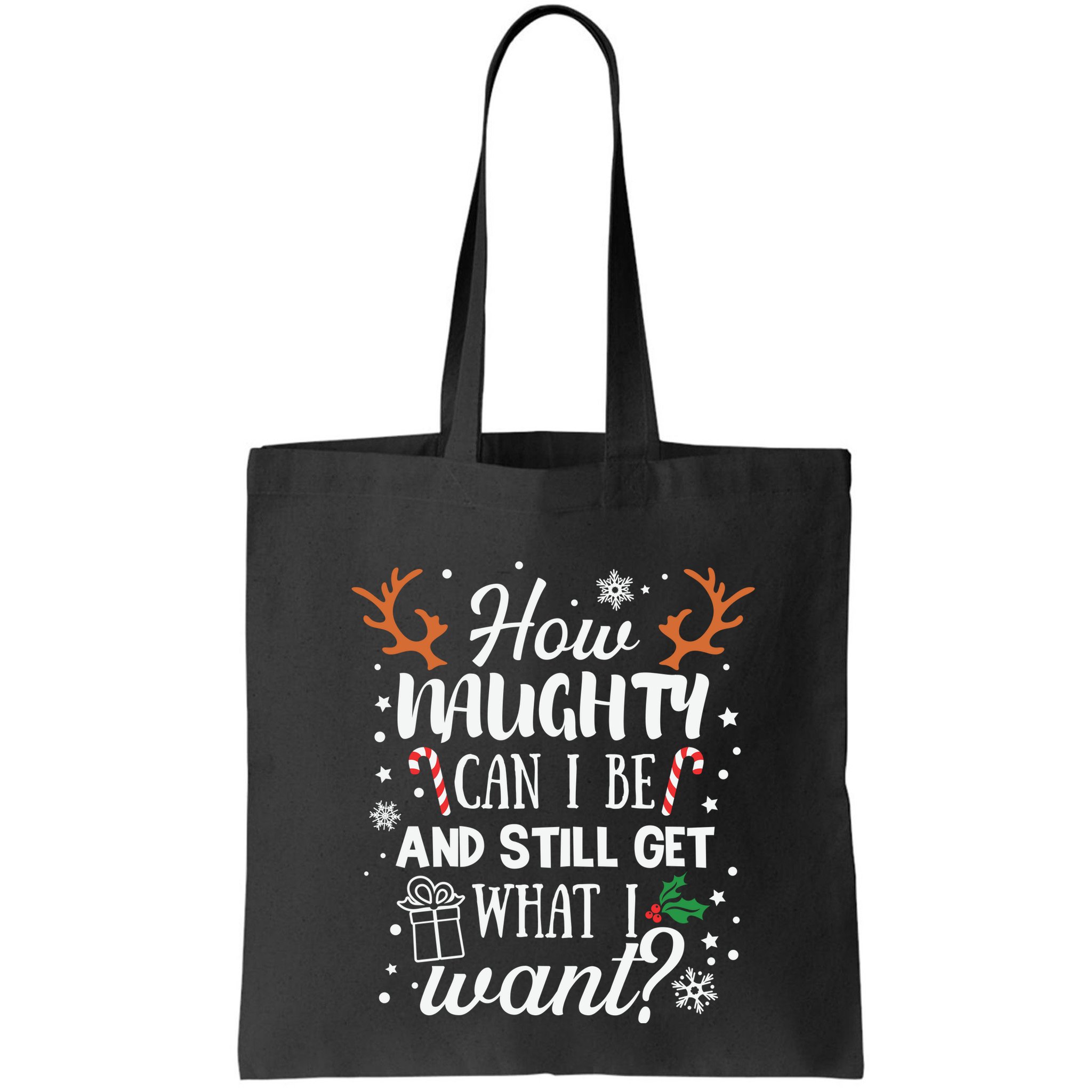 How Naughty Can I Be And Still Get What I Want Bag