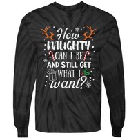 How Naughty Can I Be And Still Get What I Want Tie-Dye Long Sleeve Shirt