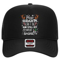 How Naughty Can I Be And Still Get What I Want Trucker Hat