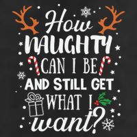 How Naughty Can I Be And Still Get What I Want Trucker Hat