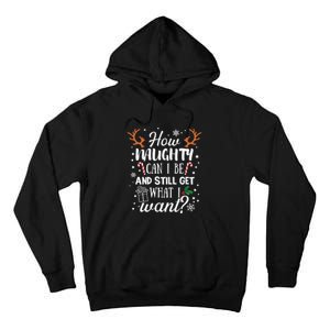 How Naughty Can I Be And Still Get What I Want Tall Hoodie