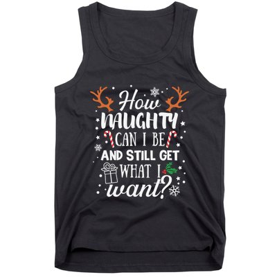 How Naughty Can I Be And Still Get What I Want Tank Top