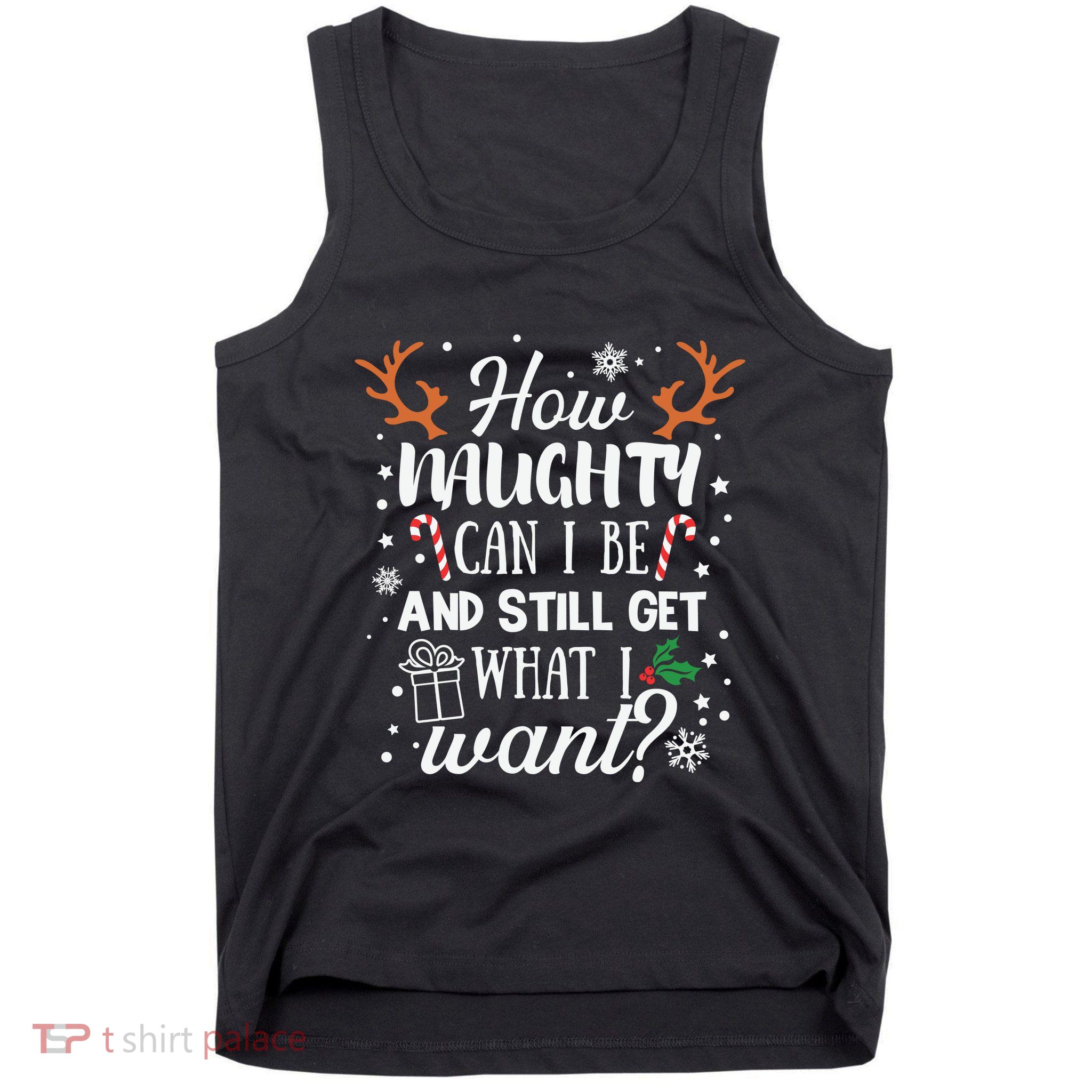 How Naughty Can I Be And Still Get What I Want Tank Top