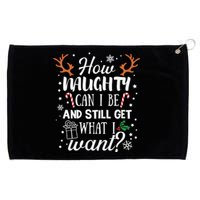 How Naughty Can I Be And Still Get What I Want Grommeted Golf Towel