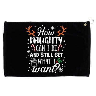 How Naughty Can I Be And Still Get What I Want Grommeted Golf Towel