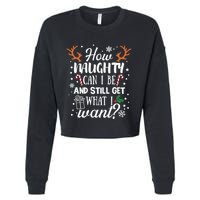 How Naughty Can I Be And Still Get What I Want Cropped Pullover Crew