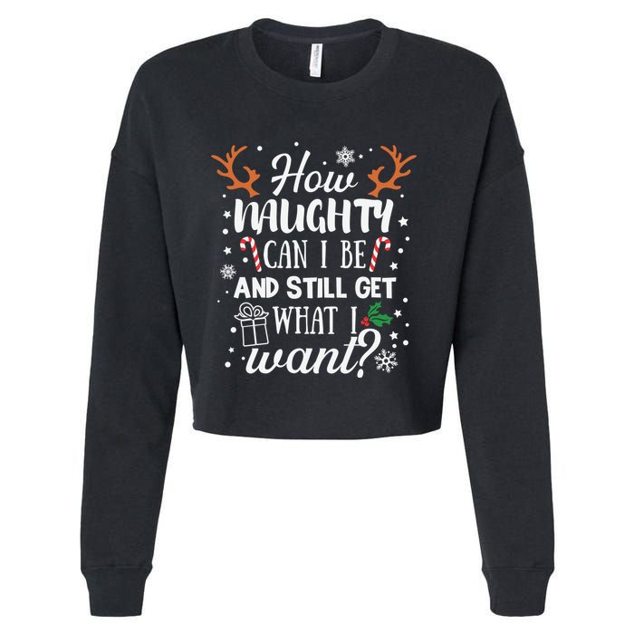 How Naughty Can I Be And Still Get What I Want Cropped Pullover Crew