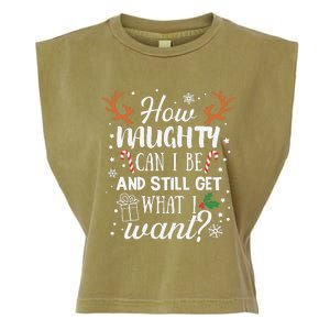 How Naughty Can I Be And Still Get What I Want Garment-Dyed Women's Muscle Tee