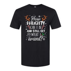 How Naughty Can I Be And Still Get What I Want Softstyle CVC T-Shirt