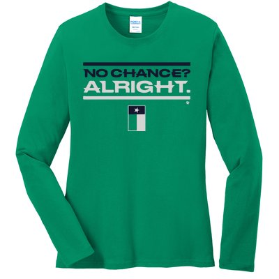 Houston No Chance Alright Ladies Long Sleeve Shirt