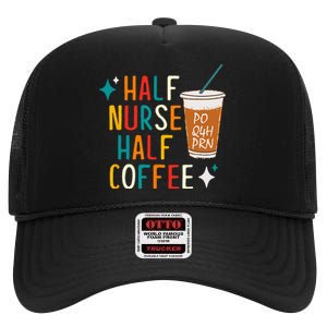 Half Nurse Coffee Nurse Gifts Nurse Week Gifts Funny Nurse High Crown Mesh Back Trucker Hat