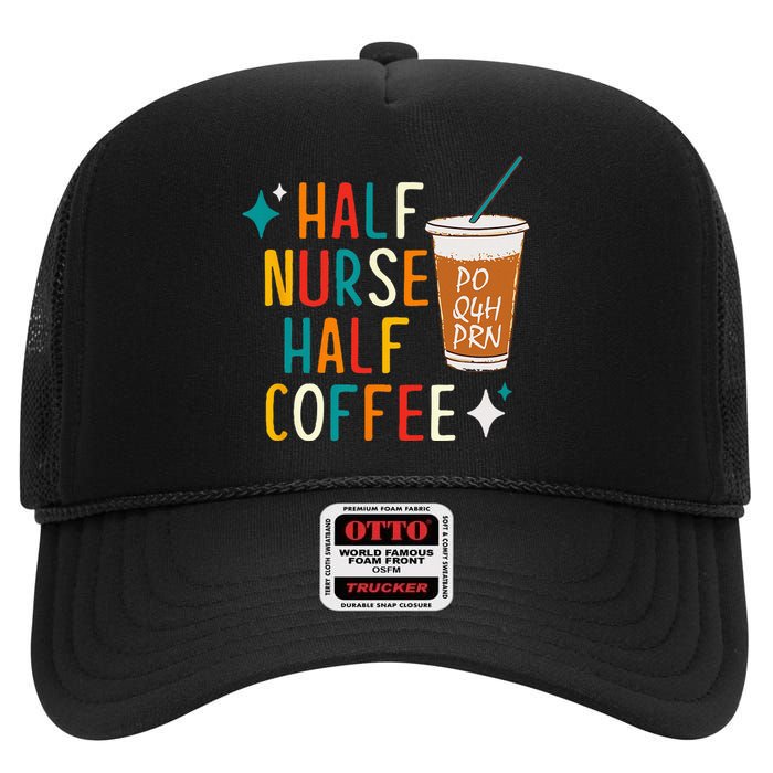 Half Nurse Coffee Nurse Gifts Nurse Week Gifts Funny Nurse High Crown Mesh Back Trucker Hat