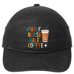 Half Nurse Coffee Nurse Gifts Nurse Week Gifts Funny Nurse 7-Panel Snapback Hat