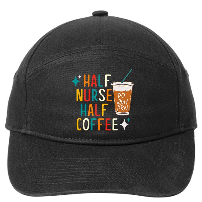 Half Nurse Coffee Nurse Gifts Nurse Week Gifts Funny Nurse 7-Panel Snapback Hat