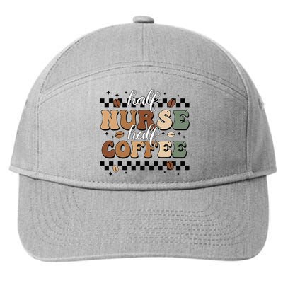 Half Nurse Coffee Nurse Gifts Nurse Week Gifts Funny Nurse 7-Panel Snapback Hat