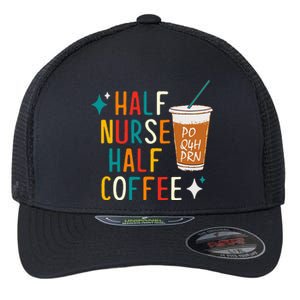 Half Nurse Coffee Nurse Gifts Nurse Week Gifts Funny Nurse Flexfit Unipanel Trucker Cap