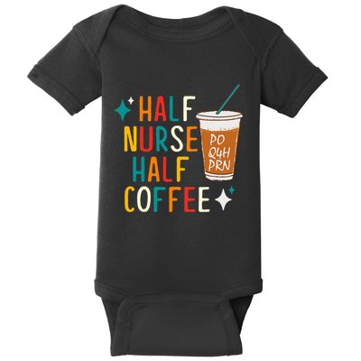 Half Nurse Coffee Nurse Gifts Nurse Week Gifts Funny Nurse Baby Bodysuit