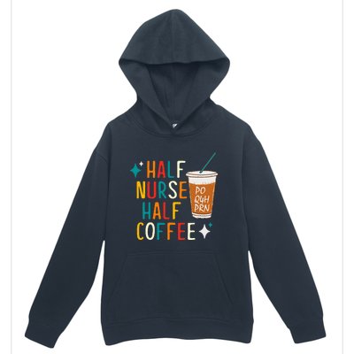 Half Nurse Coffee Nurse Gifts Nurse Week Gifts Funny Nurse Urban Pullover Hoodie