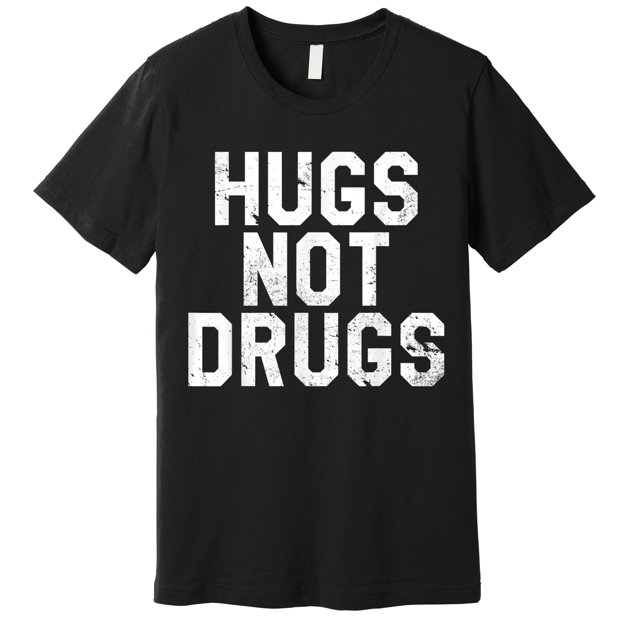 Hugs Not Drugs Distressed Jumbo Print Graphic Premium T-Shirt