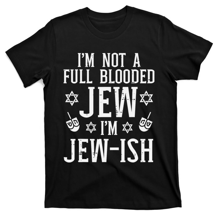 Hanukkah Not Full Blooded Jew Jewish Chanukah T-Shirt