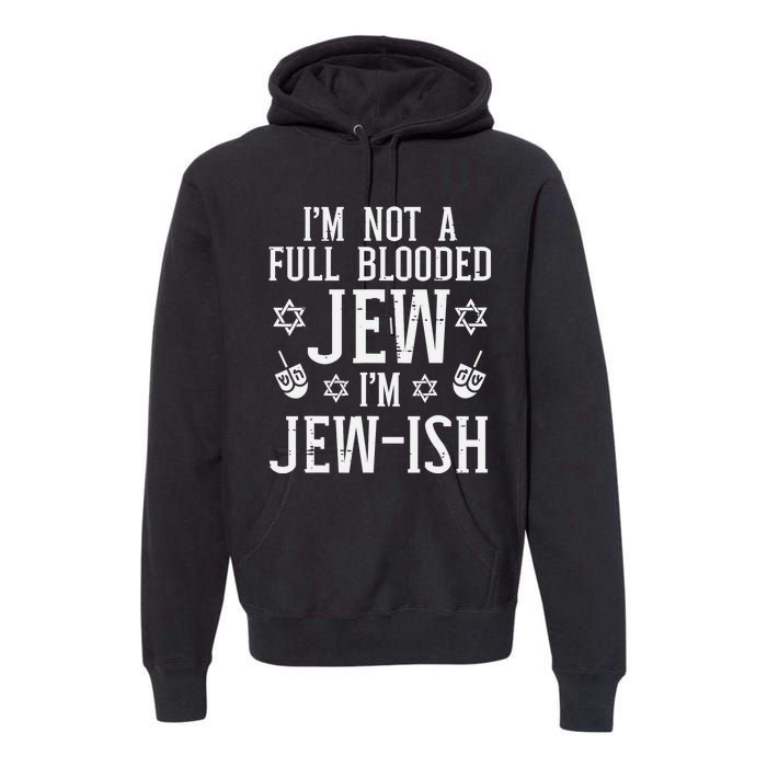 Hanukkah Not Full Blooded Jew Jewish Chanukah Premium Hoodie