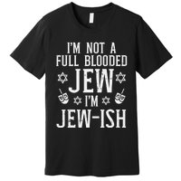 Hanukkah Not Full Blooded Jew Jewish Chanukah Premium T-Shirt