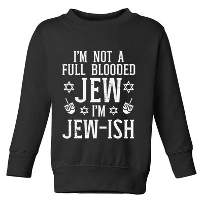 Hanukkah Not Full Blooded Jew Jewish Chanukah Toddler Sweatshirt