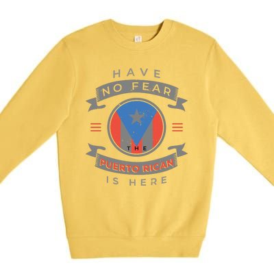 Have No Fear The Puerto Rican Is Here Premium Crewneck Sweatshirt