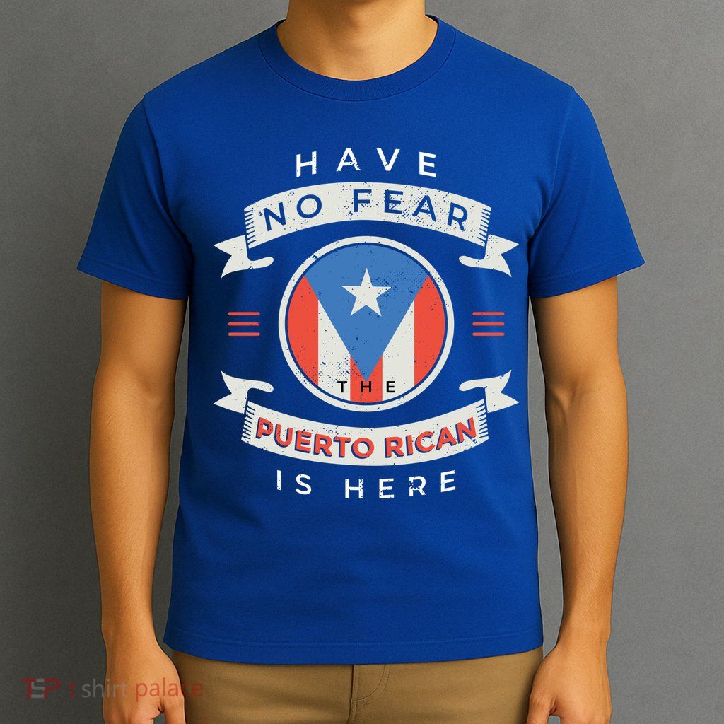 Have No Fear The Puerto Rican Is Here T-Shirt