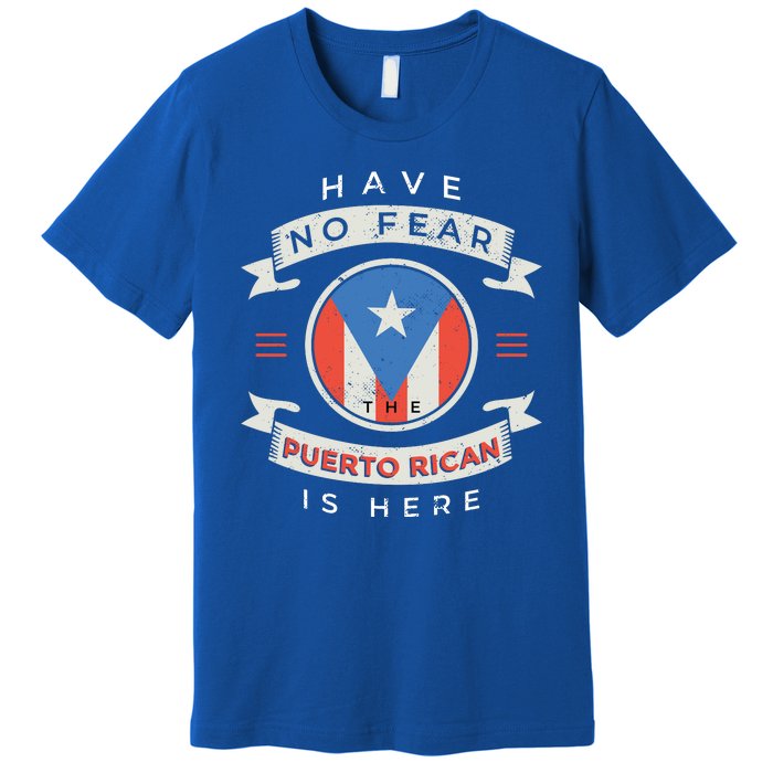 Have No Fear The Puerto Rican Is Here Premium T-Shirt