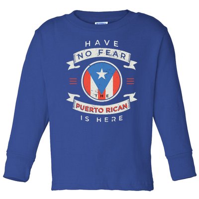 Have No Fear The Puerto Rican Is Here Toddler Long Sleeve Shirt