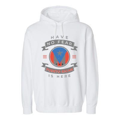 Have No Fear The Puerto Rican Is Here Garment-Dyed Fleece Hoodie